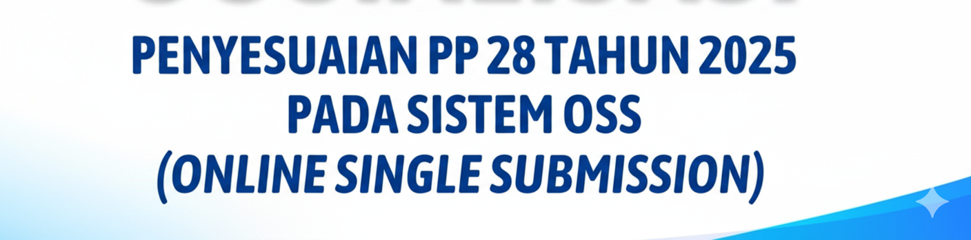 Penyesuaian PP No. 28/2025 pada sistem OSS berlaku efektif 17 Februari 2026